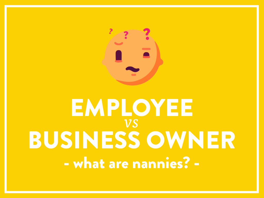 Employee vs Business Owner - what are nannies?