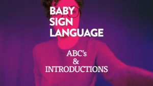 Baby Sign Language ABC's & Introductions